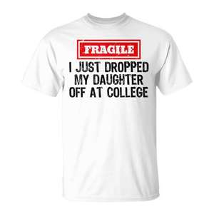 T-shirt Fragile I Just Dropped My Daughter Off At College pour adulte, unisexe, col rond, manches courtes, retour à l'école, remise des diplômes - Product Image 1