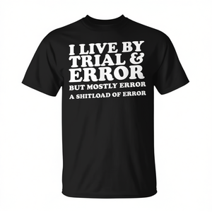 Je vis par essai et erreur, mais principalement par une quantité incalculable d'erreurs T-Shirt - Product Image 2
