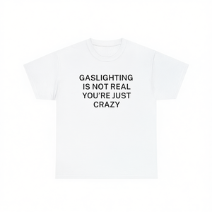 Il gaslighting non esiste, sei solo pazzo - T-shirt ironica, maglietta regalo sarcastica - Product Image 1