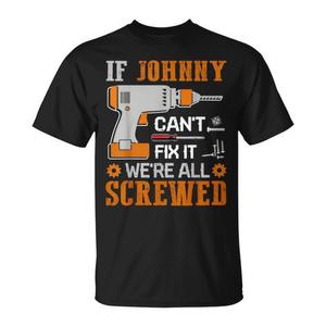 Camiseta If Johnny Cant Fix It Were All Screwed - Product Image 1