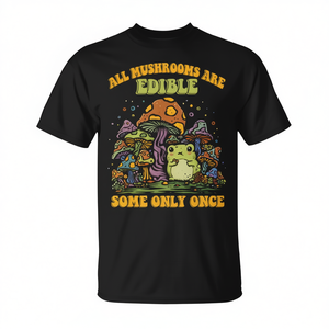 Camiseta con diseño: Todos los hongos son comestibles, algunos solo una vez. - Product Image 2