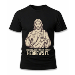 พระเยซูทำกาแฟอย่างไร? ฮีบรูว์ส อิท! เสื้อยืดพระเยซูตลกๆ เสื้อคริสเตียนสำหรับผู้ชาย - Product Image 1