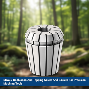 การลด ERX32และการเคาะคอลเล็ตและซ็อกเก็ตสำหรับเครื่องมือเครื่องจักรที่มีความแม่นยำ - Product Image 3
