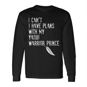 Je ne peux pas avoir de plans avec mon t-shirt à manches longues Yaqui Warrior Prince - Product Image 2
