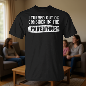 Je me suis bien sorti de la situation, compte tenu du t-shirt Parenting T-Shirt noir pour adultes unisexe - Product Image 3