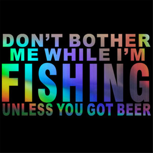 Non preoccuparti mentre pesca a <span class=keywords><strong>meno</strong></span> che tu non abbia birra adesivo Laser per auto decalcomania del vinile Car Truck Bumper Window Laptop Sticker Decor - Product Image 5