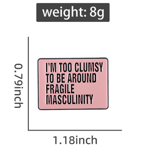Феминистская брошь, булавка на лацкан, индивидуальный дизайн, я слишком неуклюжая, чтобы быть вокруг хрупкой мужественности, розовая мультяшная мягкая эмалированная булавка, не минимальная - Product Image 2