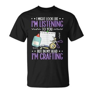 Camiseta DIY para manualidades: Puedo parecer que escucho, pero me estoy elaborando un divertido regalo para los artesanos - Product Image 1