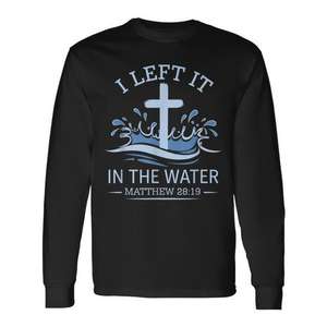 Camiseta de manga larga para bautismo cristiano, con la frase 'I Left It In Water Matthew 28:19', unisex, cuello redondo, regalo para adultos, Iglesia - Product Image 1