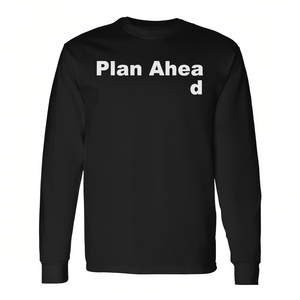 T-shirt Sarcastique à Manches Longues « Planifiez Avant » – Tee-shirt Humoristique pour Hommes et Femmes, Idéal pour les Promotions - Product Image 2