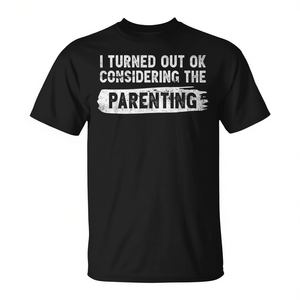 Je me suis bien sorti de la situation, compte tenu du t-shirt Parenting T-Shirt noir pour adultes unisexe - Product Image 2
