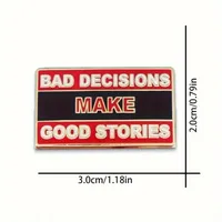 Bad Decisions Create Good Stories Broche para hombres Diversión Inglés Insignias de metal Mochila Ropa