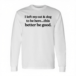 Camiseta de manga larga: Dejé a mi gato y a mi perro aquí, espero que esté bien. - Product Image 3