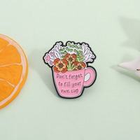 Ne manquez pas de remplir votre propre tasse : broche en alliage de zinc, mug pour la santé mentale et le bien-être personnel, broche fleur, cadeau de remise de diplôme