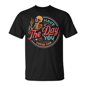 Retro <b>Skeleton</b> Vintage <b>T</b>-<b>Shirt</b> Have The Day You Voted For Design Promotional Wear - Product Image 2