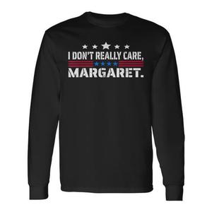 T-shirt a maniche lunghe con scritta “I Don't Really Care Margaret”, design con messaggio politico - Product Image 1