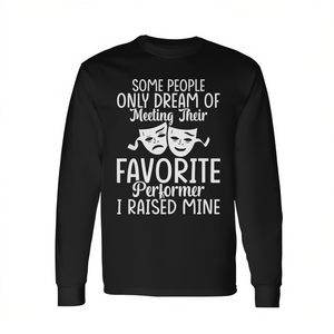 Camiseta de manga larga I Raised My Favorite Performer Drama Parents Theater - Product Image 2