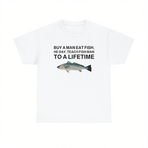 Camiseta divertida con meme: Compra una camiseta sarcástica e irónica con la frase 'Compre un hombre, coma pescado, haga que el hombre le enseñe al pez a comer durante una vida'. - Product Image 1
