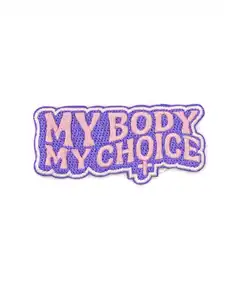My Body My Choice Small Feminist Women Embroidery Patch