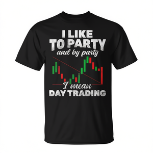 T-shirt I Like To Party Day Trading Stock Market Trader - Product Image 2