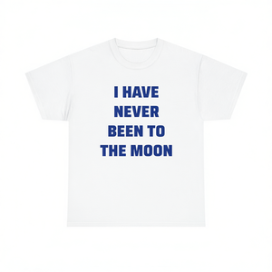 T-shirt « Je n'ai jamais été sur la Lune » – Cadeau drôle, ironique et sarcastique pour les amateurs d'espace et des astronautes - Product Image 1