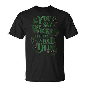 T-shirt Wicked Elphaba You Say Wicked, c'est comme si c'était une chose mauvaise - Product Image 1