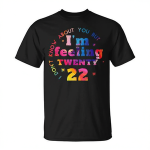 No sé qué tal te va, pero me siento de 22 años, camiseta con diseño colorido para celebración de cumpleaños - Product Image 2