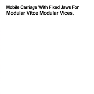 Mobile Carriage With Fixed Jaws For Modular <b>Vice</b> Modular <b>Vices</b> - Product Image 2