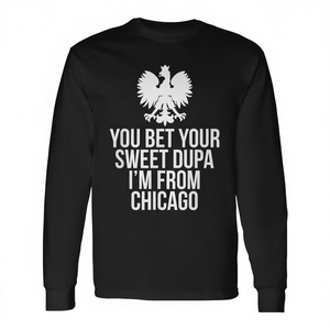 Camiseta de manga larga You Bet Your Sweet Dupa I'm From Chicago - Product Image 2