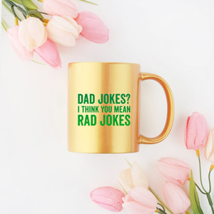 Dad Jokes I Think You Mean Rad Jokes Tazza in oro e argento - Product Image 1