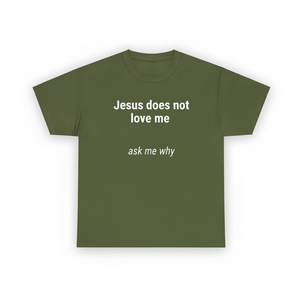 T-shirt con stampa digitale 'Jesus Does Not Love Me', dichiarazione ironica, unisex per adulti, manica corta, girocollo - Product Image 1
