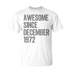 Awesome Since December <b>1972</b> 53rd Birthday <b>T</b>-<b>Shirt</b> - Product Image 2