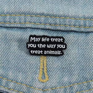 <span class=keywords><strong>May</strong></span> Life vous traite comme vous traitez les animaux émail broche gentillesse citation broche cadeau bijoux approvisionnement en gros - Product Image 1