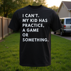 Camiseta estándar I Cant My Kid Has Practice A Game - Product Image 3
