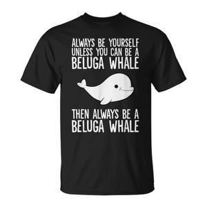 Siempre sé tú mismo a menos que puedas ser una camiseta con diseño de ballena Beluga - Product Image 1