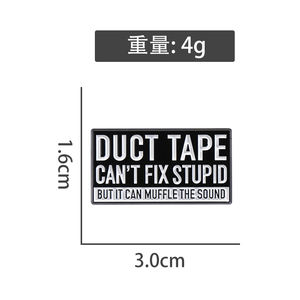Sming Pins Duct Tape no puede arreglar estúpido pero puede silenciar el sonido esmalte Pin broche insignias de Metal solapa pines broches joyería - Product Image 6