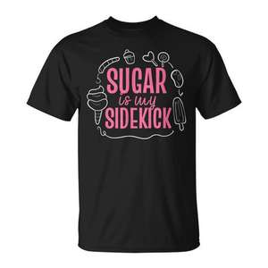 Camiseta Sugar Is My Sidekick para panaderos y amantes de los dulces - Product Image 1