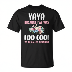 Yaya Too Cool To Be Called Grandma Camiseta floral para adultos, unisex, manga corta, cuello redondo, impresión digital - Product Image 2