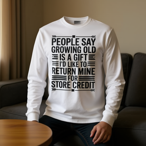 Camiseta de manga larga con diseño divertido: "Dicen que envejecer es un regalo, yo le gustaría devolver el mío por crédito en la tienda" - Product Image 3