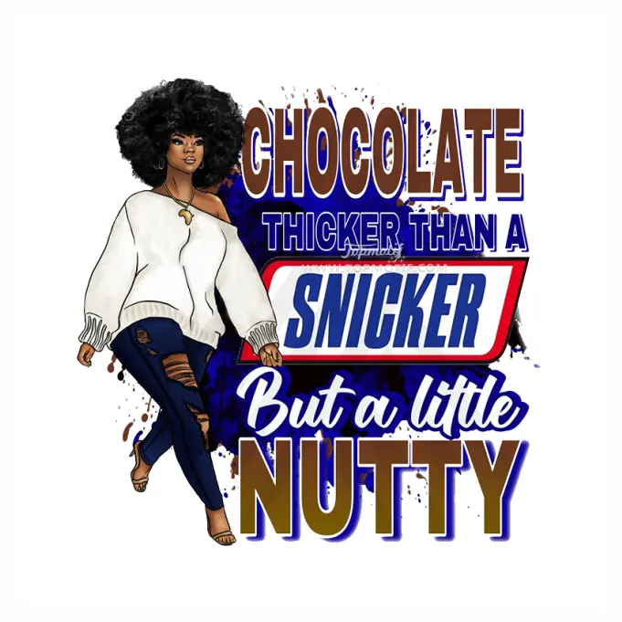 Chocolate Thicker Than A Snicker But a Little Nutty Heat Transfer Printing Stickers Sublimation Applique For Garment Sweatshirt
