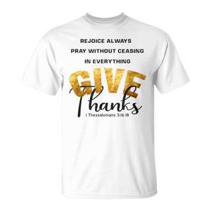Camiseta Give Thanks 1 Thessalonians 5: Alegrarse siempre, orar sin dejar de hacerlo en todo. - Product Image 1
