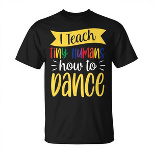 Camiseta con diseño promocional para profesores de danza Tiny Humans, ideal para clases de baile - Product Image 2