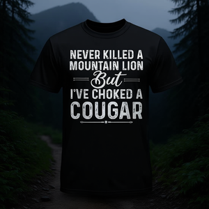 Je n'ai jamais tué un lion des montagnes, mais j'ai étouffé un cougare T-Shirt - Product Image 3