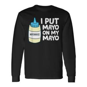 T-shirt a maniche lunghe I Put Mayo On My Mayo Mayonnaise - Product Image 1