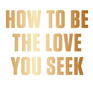 วิธีที่จะเป็นความรักที่คุณแสวงหา (ปกอ่อน) คู่มือเปลี่ยนแปลงชีวิตเพื่อการเยียวยาความสัมพันธ์และการค้นพบตัวตน - นิยาย (ขายส่ง) - Product Image 3