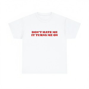 T-shirt Don't Hate Me IT Turns Me On, divertente, ironica, sarcastica, con meme, regalo scherzoso - Product Image 2