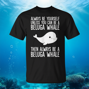 Siempre sé tú mismo a menos que puedas ser una camiseta con diseño de ballena Beluga - Product Image 3