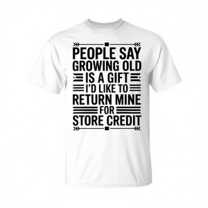 Dicen que envejecer es un regalo, y me gustaría devolver el mío para obtener un crédito en la tienda. Camiseta - Product Image 2