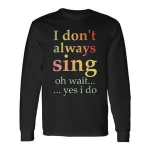 T-shirt vintage à manches longues avec inscription « I Don't Always Sing Oh Wait Yes I Do » - Product Image 1