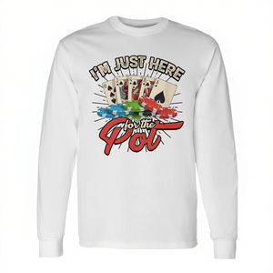 I'm Just Here For The Pot <b>Poker</b> <b>Chips</b> Long Sleeve T-Shirt - Product Image 2